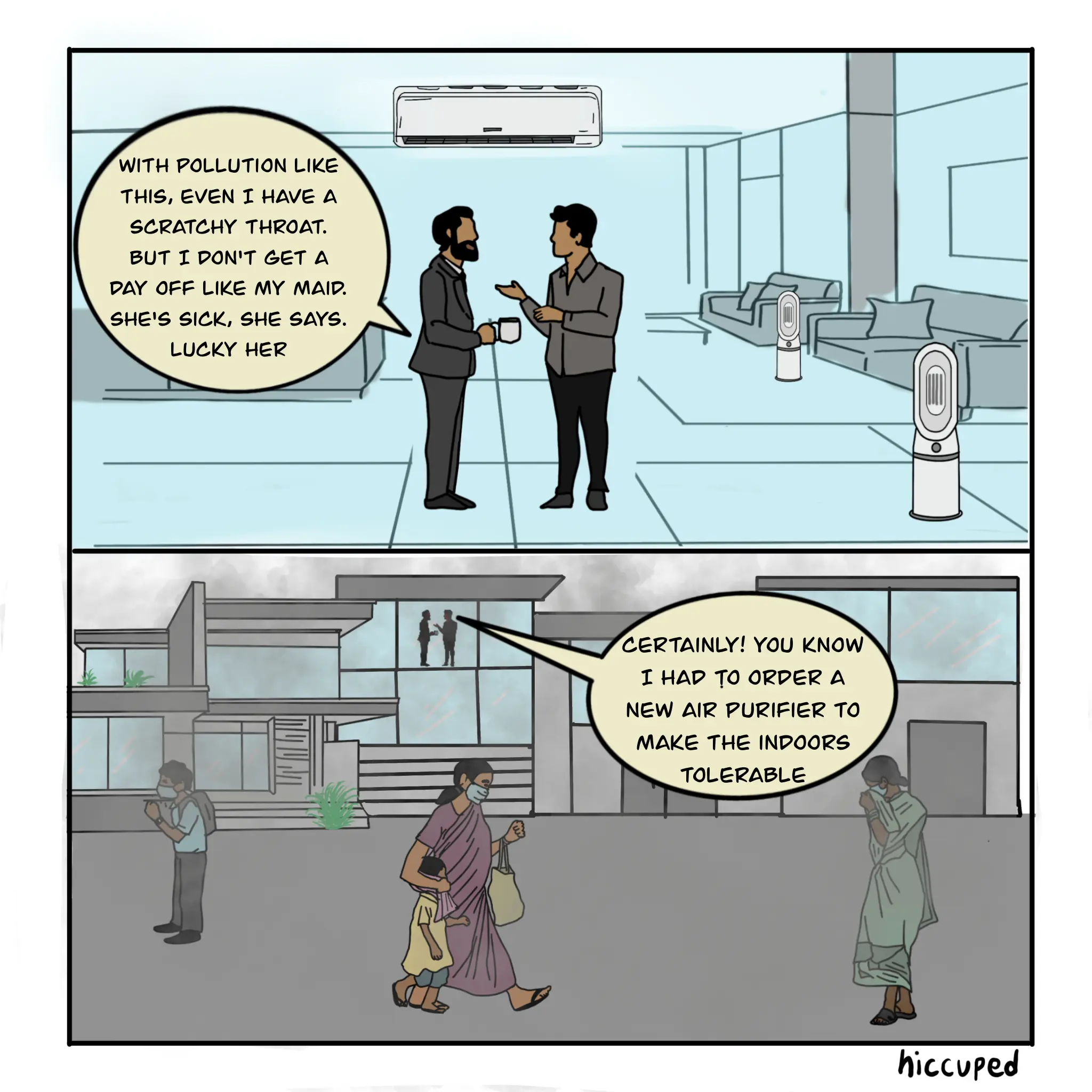 Two men talk in an office about how to air pollution is causing health issues, and one of them comments on how his maid gets to call in sick while he doesn't. In the bottom panel, we see how domestic workers, street vendors and more are out in the polluted air, while the office workers complain in a room with air purifiers. Illustration: Sharanya Eshwar